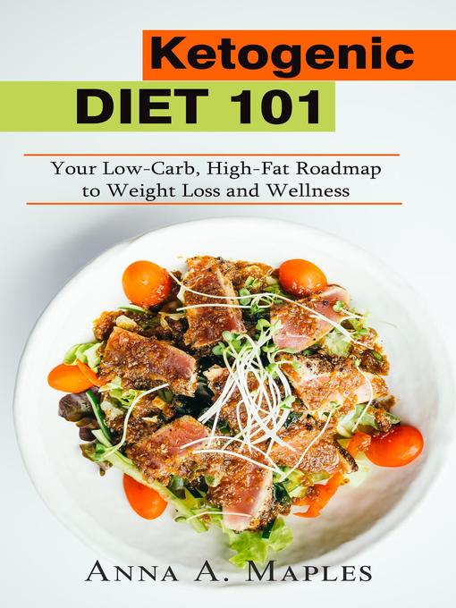 Title details for Ketogenic Diet 101 by Anna A Maples - Available